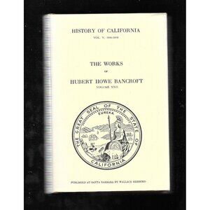 History of California, Volume V, 1846–1848 by Hubert Howe Bancroft Volume XXII
